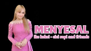 Menyesal | Kendang Cam | Ike keikei | dangdut koplo bajidor
