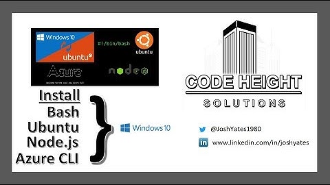 Install Bash on Ubuntu on Windows 10 also with Node.js and Azure CLI