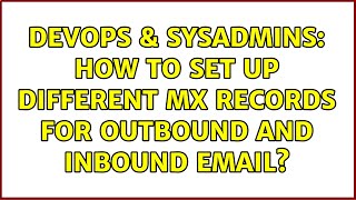 Famous DevOps & SysAdmins: How to set up different MX records for outbound and inbound email? Wealth