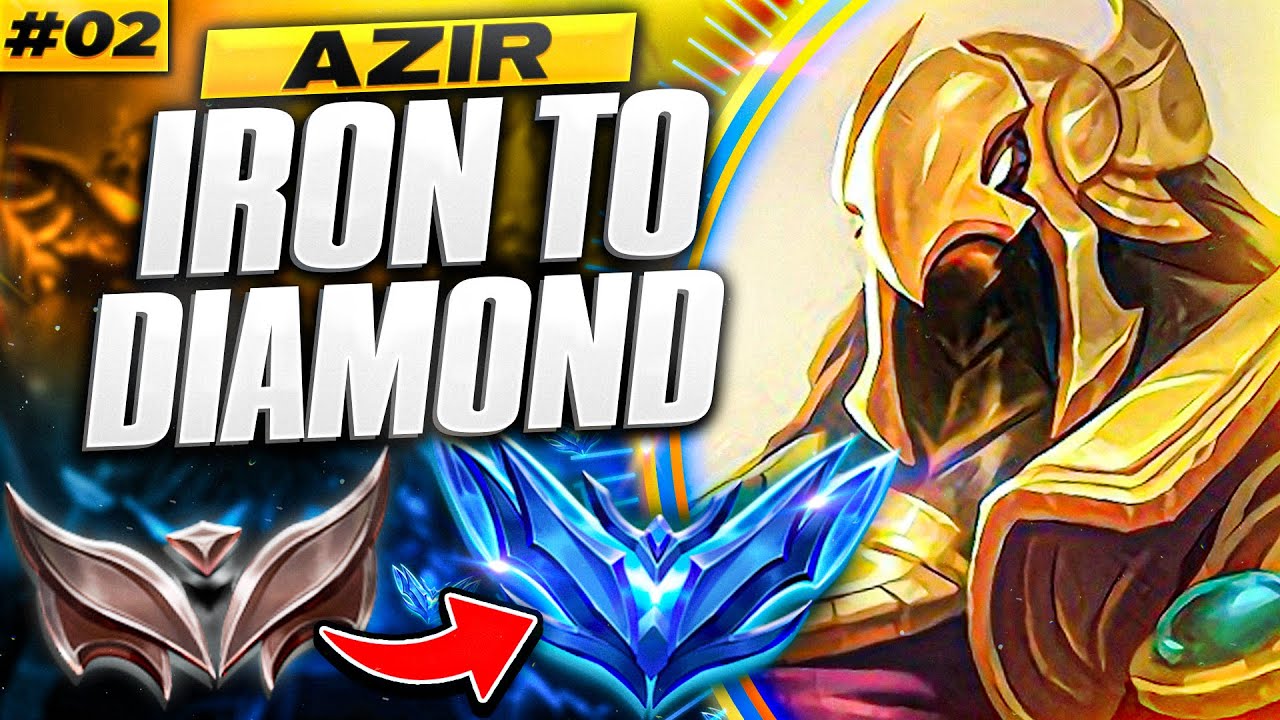 How to Play Azir in Low Elo - Azir Iron to Diamond Episode 2 | Azir ...