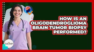 How Is An Oligodendroglioma Brain Tumor Biopsy Performed? - Brain Health Support Network
