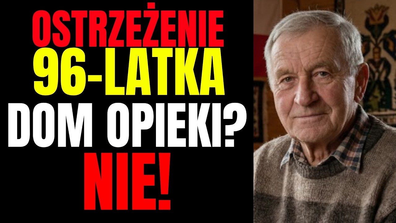 Mam 96 lat. Gdy nie będziesz mógł sam o siebie zadbać — nie idź do domu opieki