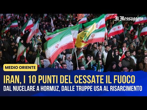 Video Iran, le 10 richieste per il cessate il fuoco: dal nucleare a Hormuz, fino al risarcimento danni
