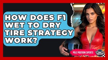 How Does F1 Wet To Dry Tire Strategy Work? - Pole Position Experts