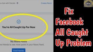 How to fix Facebook You're All Caught Up for Now Error | Facebook You're All Caught Up Problem