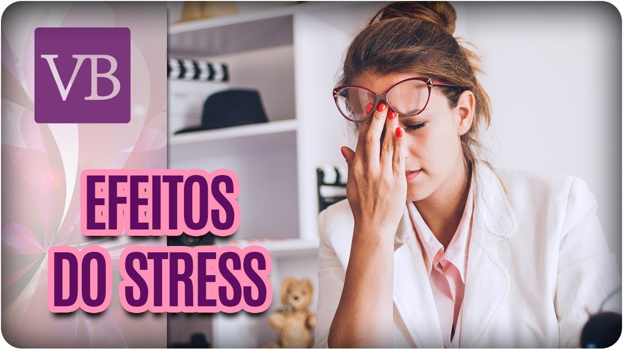 Efeitos do Stress no Corpo - Você Bonita (04/12/17) vida saudável herbalife