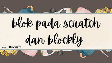 Scratch dan Blockly || Mengenal Blok di Scratch & Blockly
