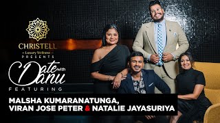 Date with Danu | Malsha Kumaranatunga, Viran Jose Peter & Natalie Jayasuriya