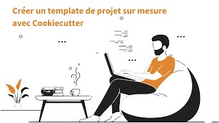 Lunchinaire - Créer un template de projet sur mesure avec Cookiecutter - 1er juin 2021