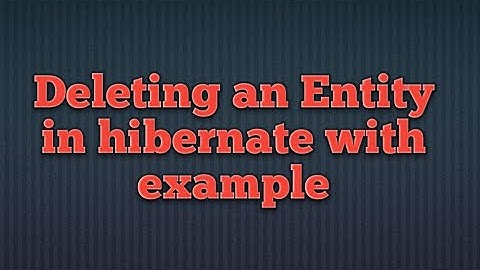 Deleting (removing) entities in hibernate