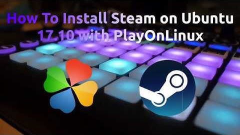 How To Install Steam on Ubuntu 17.10 with PlayOnLinux