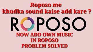 #ROPOSO_ADD_MUSIC #ROPOSO_UPDATE How to add own Music in Roposo /Roposo Me khud ka Sound Kaise Dale screenshot 5