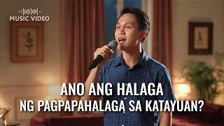 Tagalog Christian Song | "Ano ang Halaga ng Pagpapahalaga sa Katayuan?"