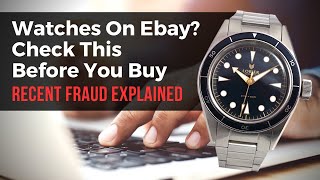 Buying Watches Online Can Be Dangerous. Learn the Current Method Of Scam. Ebay, Paypal &amp; More