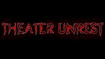 Theater Unrest - Official Trailer