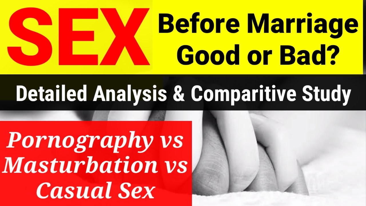 SEX before Marriage Good or Bad Porn Masturbation Casual Sex Complete Analysis Comparision