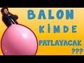 Balon Kimde Patlayacak?!