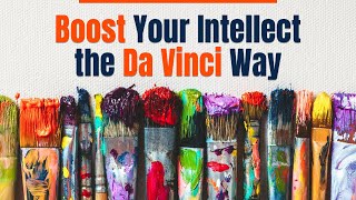 7 Habits To Boost Your Intelligence by Michael J. Gelb' | Think like Da Vinci
