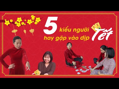Video 5 Kiểu Người Ngày Tết | Ms Hoa Giao Tiếp - YouTube