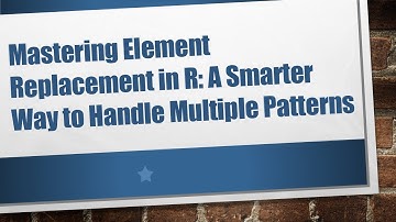 Mastering Element Replacement in R: A Smarter Way to Handle Multiple Patterns