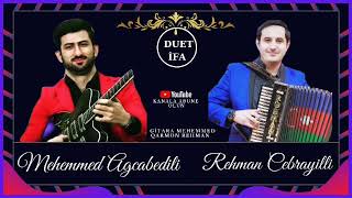 Mehemmed Agcabedili / Rehman Cebrayilli / duet ifa / nazli duzlu yarim ifasi / +994504711248 Resimi