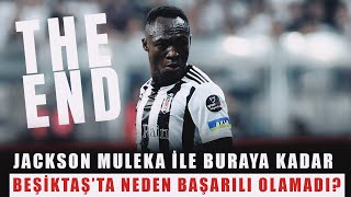 The End Jackson Muleka İle Buraya Kadar Muleka, Beşi̇ktaşta Neden Başarili Olamadi?