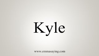 How To Say Kyle