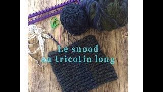 Tuto tricotin : le snood tressé / Loom knit a big snood 