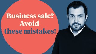 Selling a business ? Avoid these common mistakes
