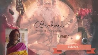 Last Episode  Brahma - Writer of Your Destiny  Series  - Episode 4 - By Seema Anand