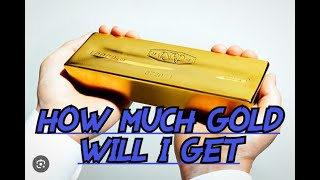 HOW MUCH GOLD WILL I GET   2025