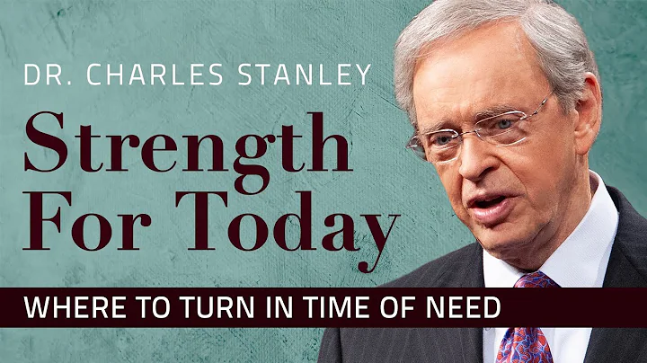 Where To Turn In Time of Need  Dr. Charles Stanley