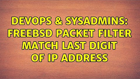 DevOps & SysAdmins: freebsd packet filter match last digit of IP address