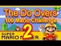 The Do Overs- 100 Mario Challenge #2