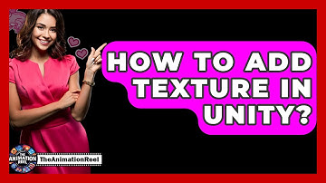 How To Add Texture In Unity? - The Animation Reel