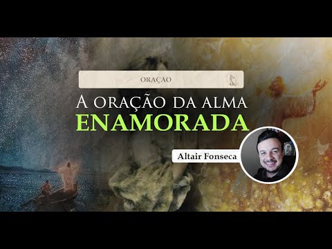 Oração da Alma Enamorada - Orações Católicas