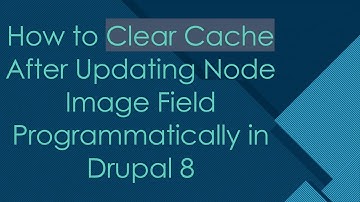 How to Clear Cache After Updating Node Image Field Programmatically in Drupal 8
