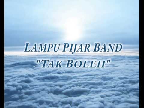 Lampu Pijar Band - Tak Boleh