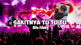 DJ SAKITNYA TU TU TU VIRAL TIKTOK!!!   Rifa Fvnky   REMIX FULL BASS Nwrmxx