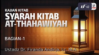 Syarah Kitab At-Thahawiyah (Bagian-1) : Mukadimah - Ust. Dr. Firanda Andirja M.A