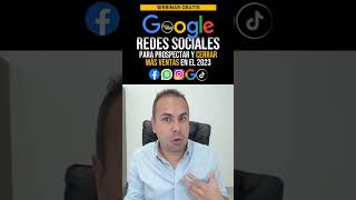 Webinar Gratis Google y Redes Sociales para Prospectar y Cerrar Ventas en el 2023