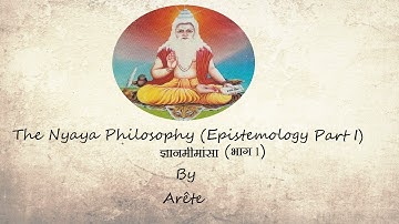 Nyaya Philosophy Epistemology Part I