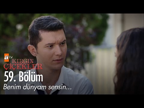 Benim dünyam sensin... - Kırgın Çiçekler 59. Bölüm - atv