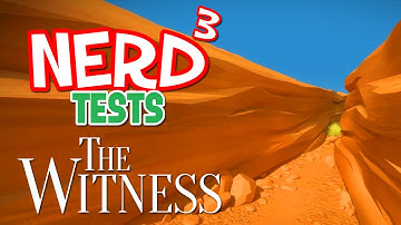 Nerd³ Tests... The Witness