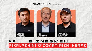 Biznesmen Fikrlashini O'zgartirishi Kerak | Azizjon Gapparov | Raqamizatsiya Podcast