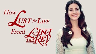 How Lust For Life Freed Lana Del Rey