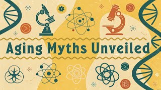 5 Myths About Aging Busted!