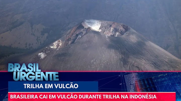 Brasileira cai em vulcão durante trilha na Indonésia | Brasil Urgente