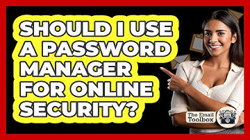 Should I Use A Password Manager For Online Security?