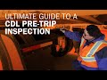 Ultimate guide to a CDL pre-trip inspection